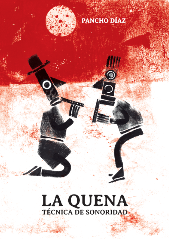 LA QUENA: TECNICA DE SONORIDAD by Pancho Diaz (42 PAGES) PDF